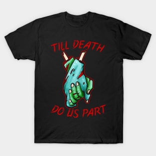 Married Lovers Tikk Death Do Us Apart Zombie Hands Halloween T-Shirt